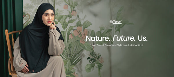 Nature, Future, and Us — Hijab Tencel, Perpaduan Style dan Sustainability